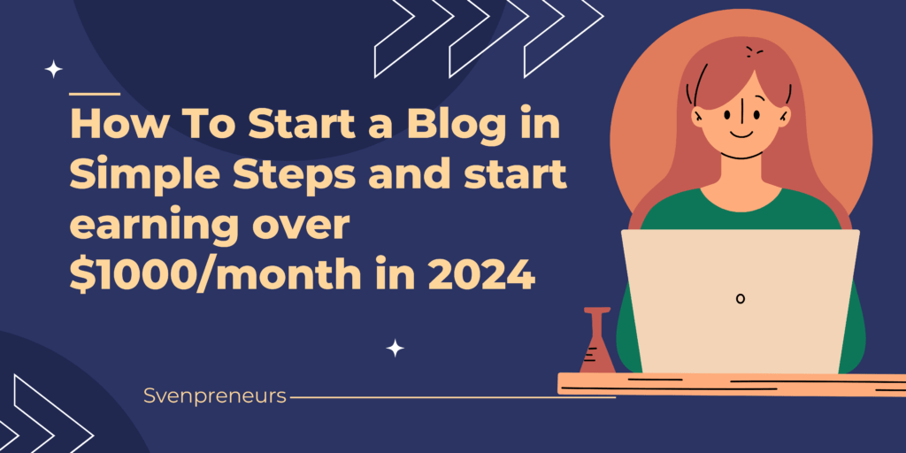 How to Start A Blog That Earns Money in 2024