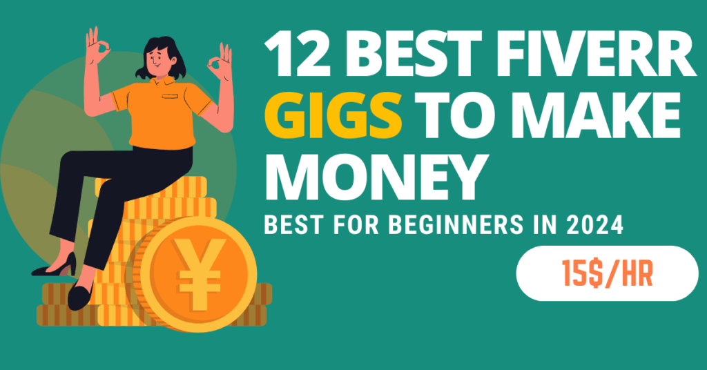 The 12 Easiest Gigs in Fiverr for Beginners to Make Money in 2024 